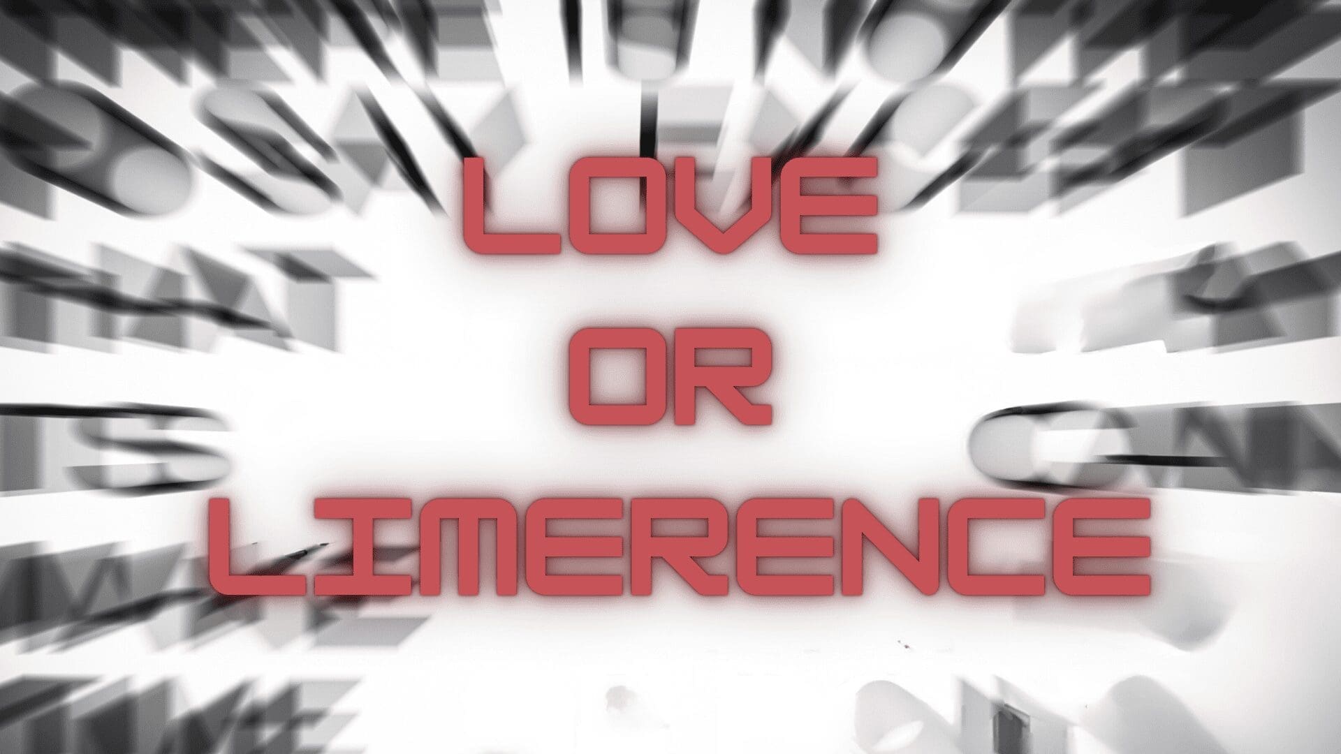 a blurry image of a white background with red text spelling out the words love or limerence