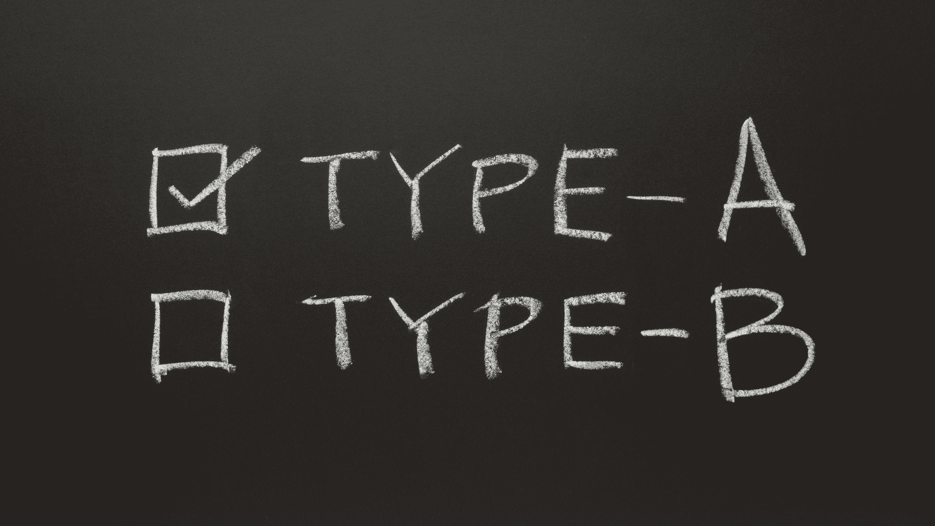 Chalkboard with checkboxes for Type A and Type B, emphasizing the distinction in personality traits.