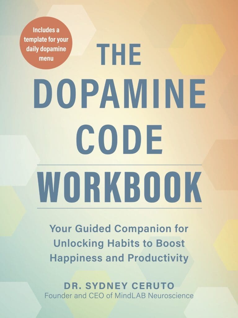 The Dopamine Code Workbook by Dr. Sydney Ceruto