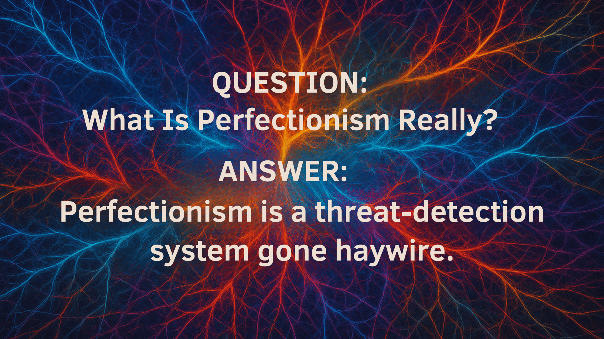 Neural network visualization with quote explaining perfectionism as a threat detection system gone haywire, showing interconnected brain pathways describing the importance of embracing imperfections.